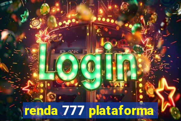 renda 777 plataforma